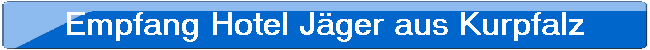 Empfang Hotel J�ger aus Kurpfalz